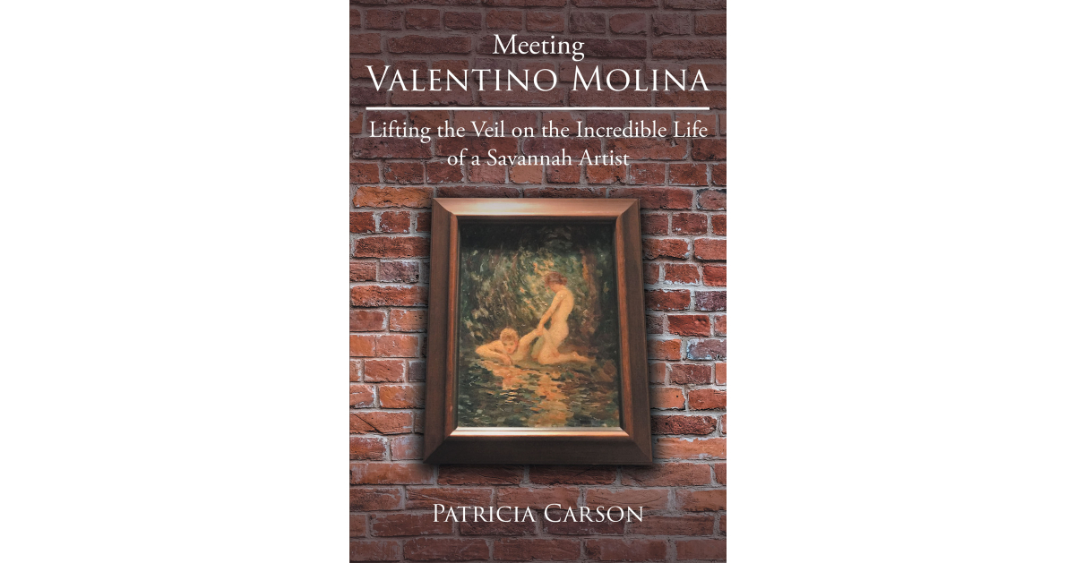 Author Patricia Carson’s New Book, “Meeting Valentino Molina,” is an Enthralling Tale That Explores the Savannah Artist’s Life and His Connection to the Author’s Family