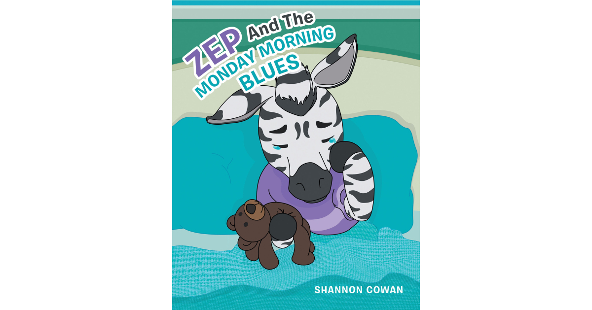 Author Shannon Cowan’s New Book, “Zep and The Monday Morning Blues,” is an Engaging Children’s Story That Introduces Zep, Who Does Not Like Monday Mornings