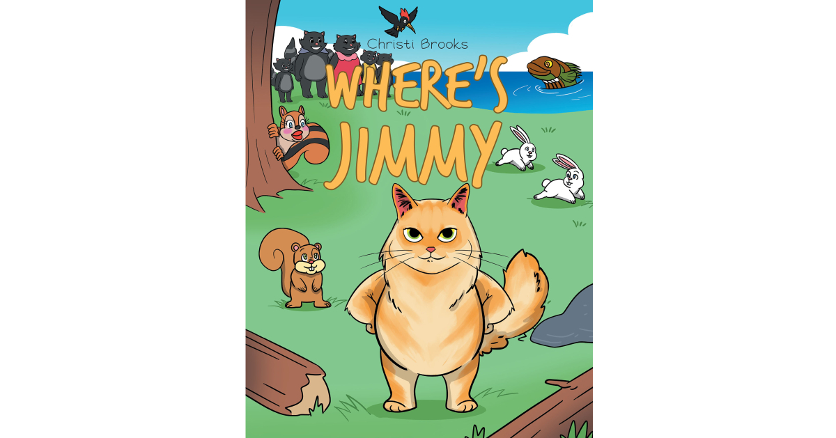 Christi Brooks’ Book, “Where’s Jimmy,” is the Story of a Cat Who Runs Away Seeking Fun & Adventure with New Furry Friends Outside That do Not Carry Any Electronic Devices