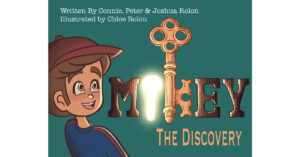 Connie, Peter & Joshua Rolon’s Newly Released "Mikey: The Discovery" is a Charming Juvenile Fiction That Will Entertain and Inspire