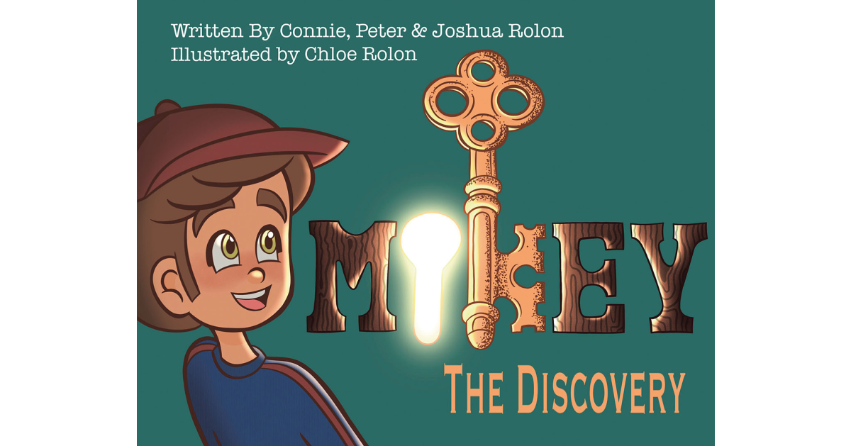 Connie, Peter & Joshua Rolon’s Newly Released “Mikey: The Discovery” is a Charming Juvenile Fiction That Will Entertain and Inspire