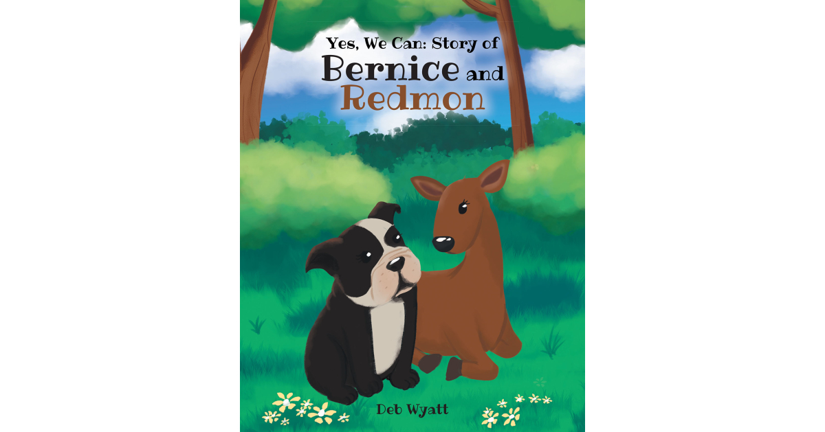 Deb Wyatt’s New Book, “Yes We Can: Story of Bernice and Redmon,” is a Delightful Story of a Brave Bulldog Who Sets Off to Help Her Friend in Her Time of Need