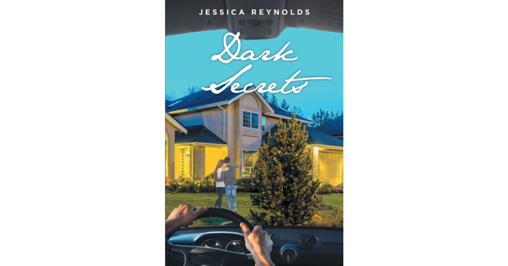 Jessica Reynolds’s New Book, "Dark Secrets," is an Exhilarating Tale of Lies and Deceit and the Lengths to Which One is Willing to Go to Keep These Lies Alive