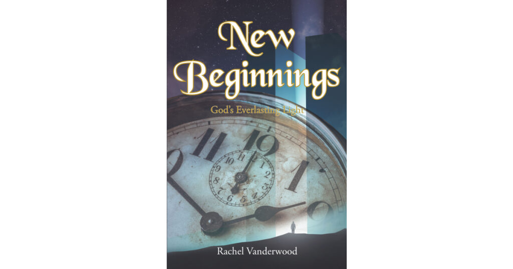 Rachel Vanderwood’s Newly Released "New Beginnings" is a Compelling Battle Against the Forces of Evil as a Young Girl’s Life Hangs in the Balance
