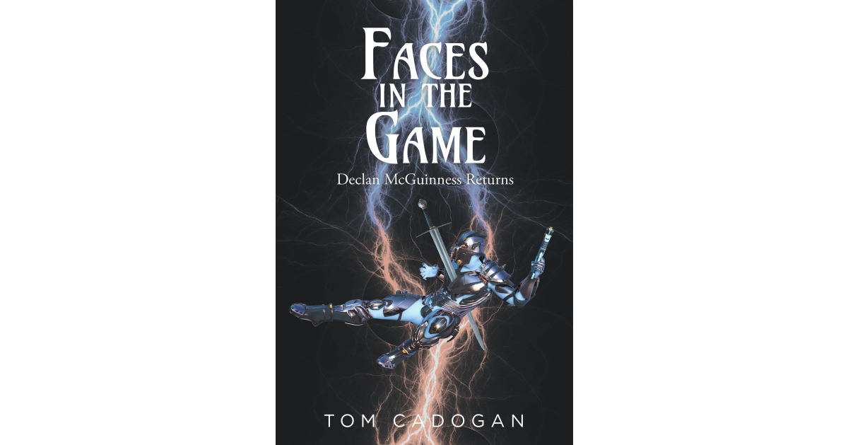 Tom Cadogan’s New Book, “Faces in the Game: Declan McGuinness Returns,” Centers Around the Disappearance of a CEO and the Discovery of a Larger Conspiracy and Cover-Up