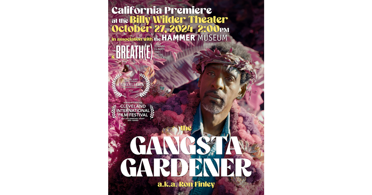 Miranda Winters & Rocky Romano’s New Short Film, “Gangsta Gardener,” Featuring Ron Finley, Set for Los Angeles Premiere at the Prestigious Hammer Museum