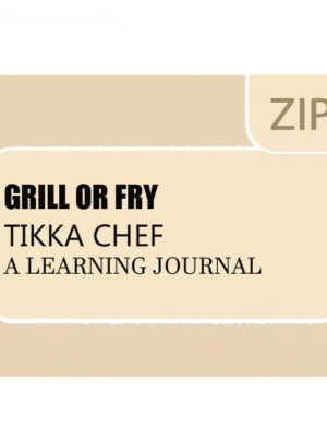 Grill or Fry-Tikka Chef Learning Journal
