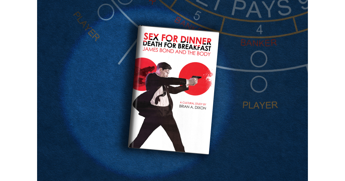 Fourth Horseman Press Releases New Book – “Sex for Dinner, Death for Breakfast: James Bond and the Body”