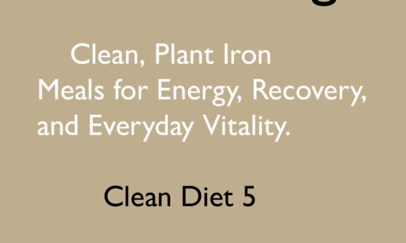 Clean, Plant‑Iron Meals for Energy, Recovery, and Everyday Vitality