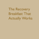 The Recovery Breakfast That Actually Works