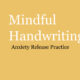 Mindful Handwriting: Anxiety Release Practice