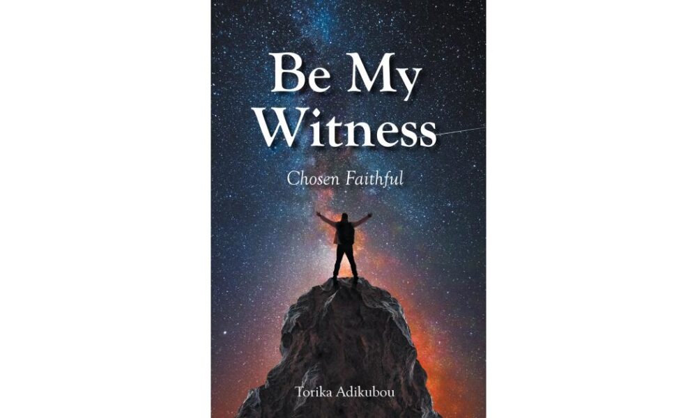 Fiji-Born Author Torika Adikubou Releases “Be My Witness: Chosen Faithful”