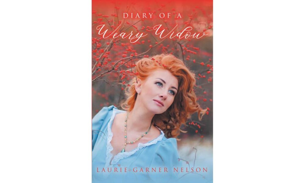 Author Laurie Garner Nelson Writes Through Widowhood in New Memoir “Diary of a Weary Widow”