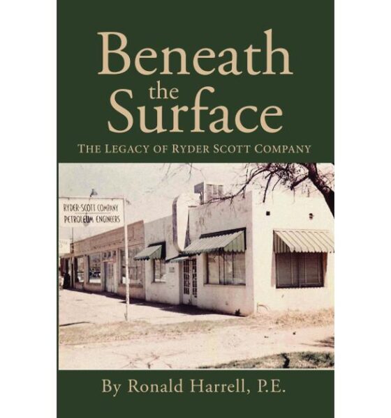 Book Traces Ryder Scott’s Rise from Depression-Era Pennsylvania to Global Energy Consultancy