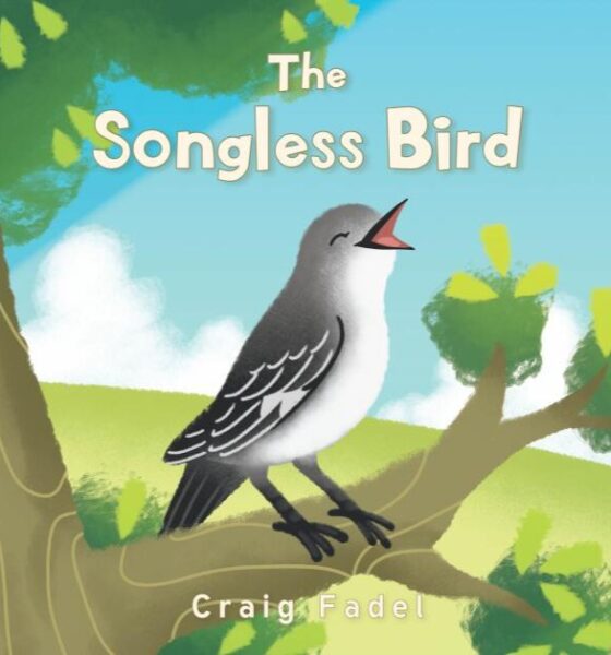 Craig Fadel’s ‘The Songless Bird’ Offers Children a Message of Self-Acceptance Through Musical Metaphor