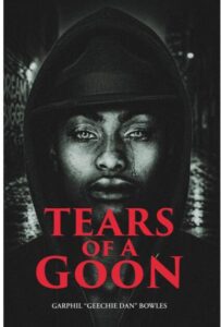 Final Chapter: Garphil Bowles Completes Crime Trilogy with ‘Tears Of A Goon’