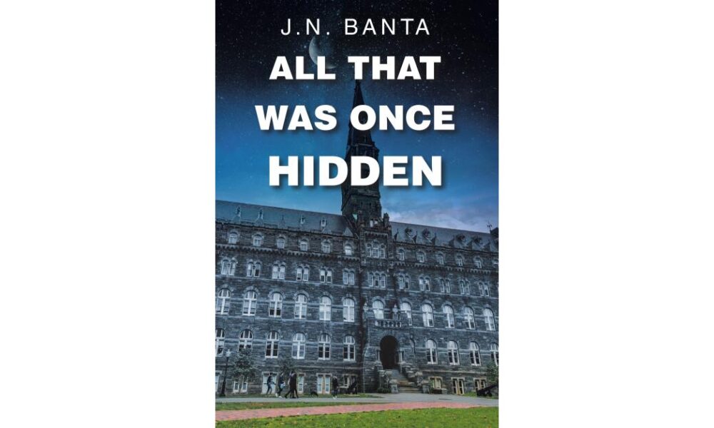 J.N. Banta, Former Biotech Researcher, Debuts Fiction With Murder-Mystery Novel “All That Was Once Hidden”