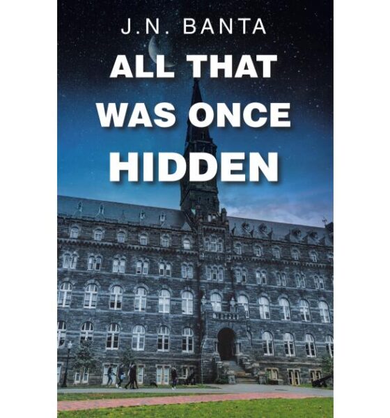 J.N. Banta, Former Biotech Researcher, Debuts Fiction With Murder-Mystery Novel “All That Was Once Hidden”