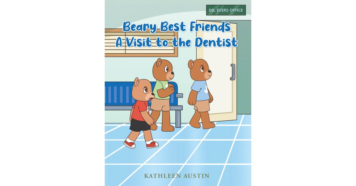 Kathleen Austin’s Third “Beary Best Friends” Book Sends Its Characters to the Dentist