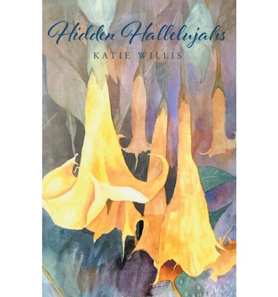 Katie Willis’s New Poetry Collection “Hidden Hallelujahs” Finds Faith in Ordinary Moments