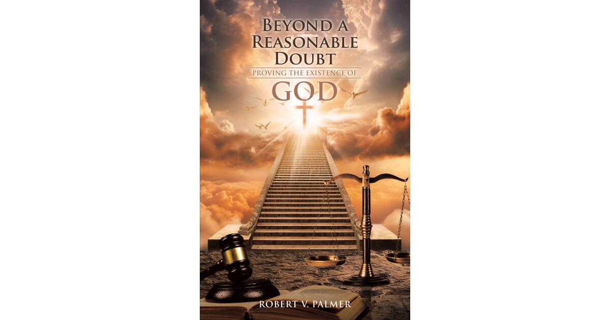 New Book by Robert V. Palmer Makes the Case for God’s Existence Through Legal-Style Argument