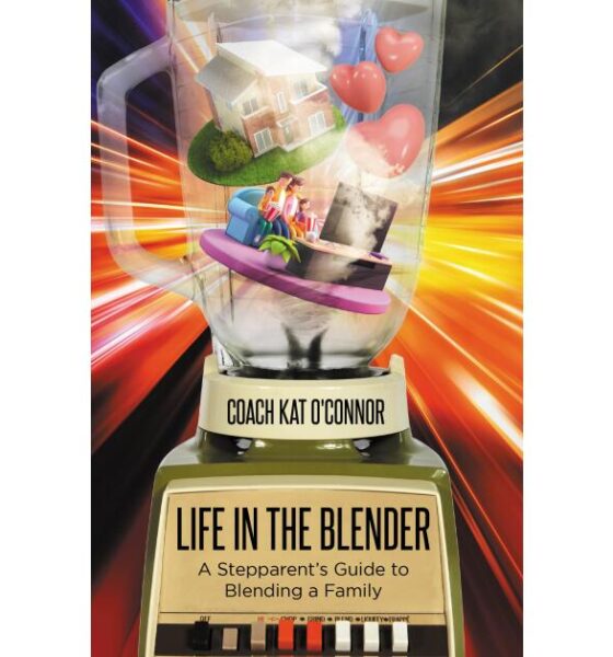 New Book from Relationship Coach Kat O’Connor Tackles the Everyday Friction of Blended Families