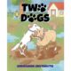New Picture Book “Two Dogs” Pairs a Rainy-Day Romp With Early Counting and Vocabulary Lessons