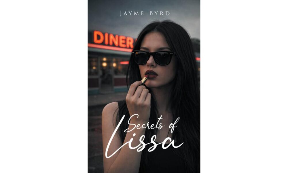 Nurse-Turned-Author Jayme Byrd Blends Memory and Invention in New Book “Secrets of Lissa”