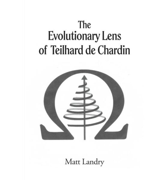Retired Aerospace Engineer Matt Landry Publishes Book on Teilhard de Chardin and the Science-Religion Divide