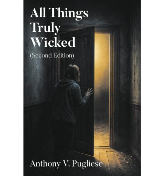 Anthony V. Pugliese Expands 2020 Horror Collection in New Edition of “All Things Truly Wicked”