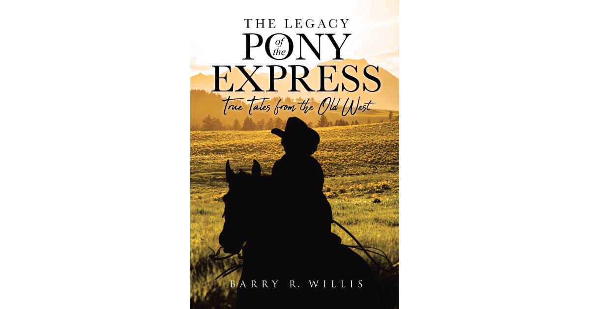 Barry R. Willis’s New Book Traces the Pony Express Through Firsthand Accounts and Frontier History