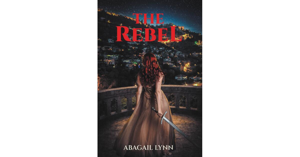 Fulton Books Author Abagail Lynn Releases Fantasy Adventure “The Rebel”