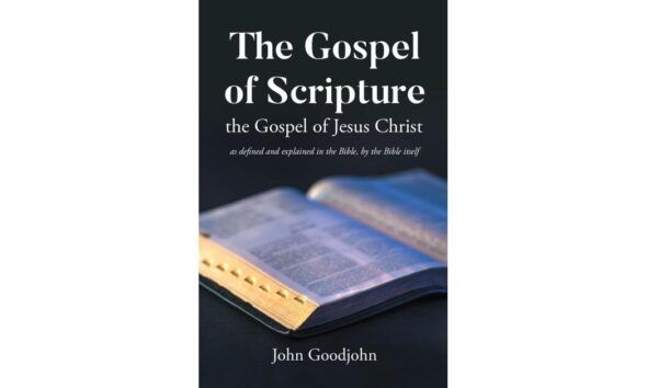 Hospital Chaplain John Goodjohn Publishes ‘The Gospel of Scripture,’ a Self-Study Approach to Biblical Text