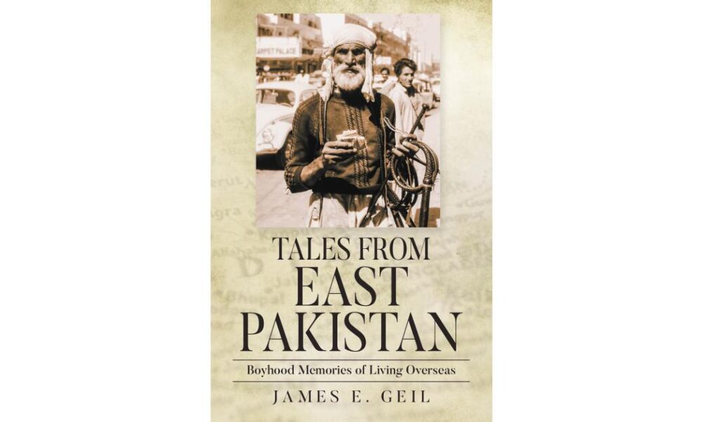 James Geil’s Memoir Recalls a 1960s Boyhood in East Pakistan