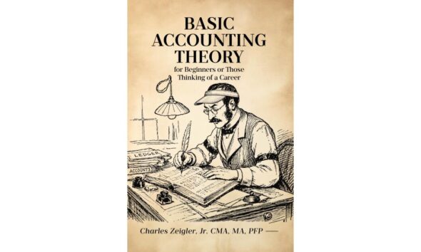 New Book from Fifty-Year Accounting Veteran Charles Zeigler Jr. Aims to Demystify the Profession for Beginners