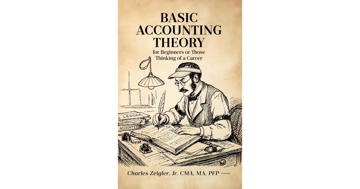 New Book from Fifty-Year Accounting Veteran Charles Zeigler Jr. Aims to Demystify the Profession for Beginners
