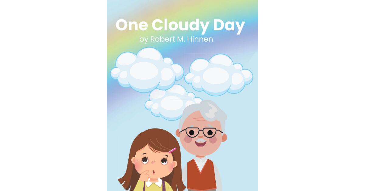 Robert M. Hinnen Continues Grandfather-Granddaughter Series with ‘One Cloudy Day’