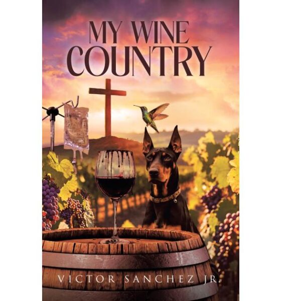 Sonoma County Memoir “My Wine Country” Recounts Author Victor Sanchez Jr.’s Path Through Hardship