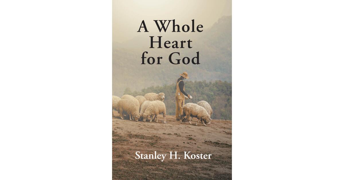Stanley H. Koster’s New Book Examines What ‘Loving God Completely’ Actually Requires